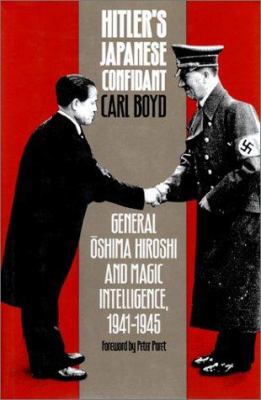 Hitler's Japanese confidant : General åOshima Hiroshi and MAGIC intelligence, 1941-1945