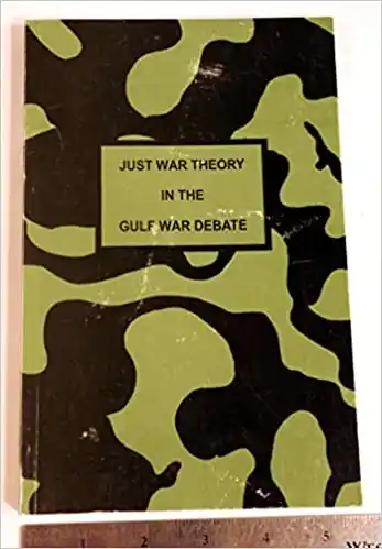 Just war theory in the Gulf War debate : a review and assessment