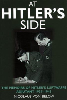 At Hitler's side : the memoirs of Hitler's Luftwaffe adjutant 1937-1945