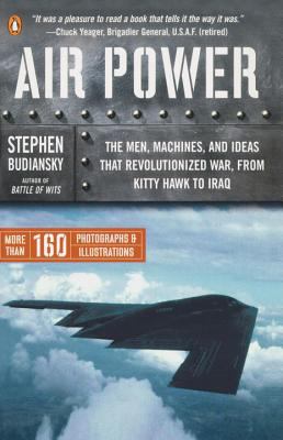 Air power : the men, machines, and ideas that revolutionized war, from Kitty Hawk to Iraq