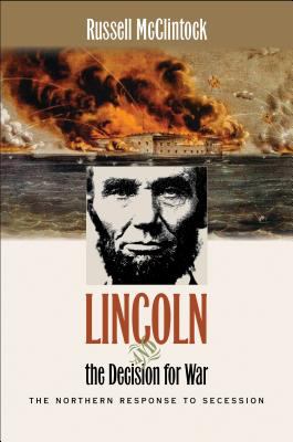 Lincoln and the decision for war : the northern response to secession