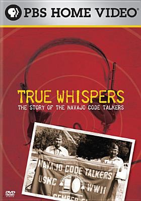 True whispers : the story of the Navajo code talkers