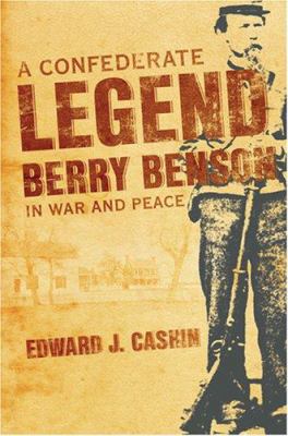 A Confederate legend : Sergeant Berry Benson in war and peace