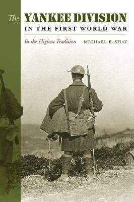 The Yankee Division in the First World War : in the highest tradition