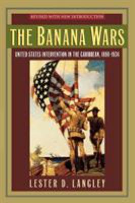 The banana wars : United States intervention in the Caribbean, 1898-1934