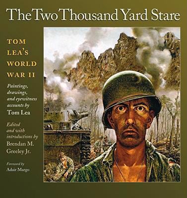 The two thousand yard stare : Tom Lea's World War II
