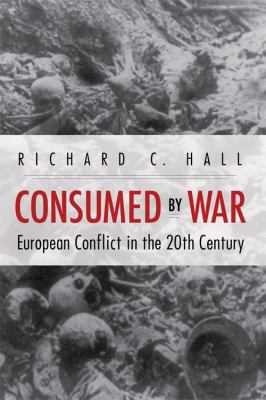 Consumed by war : European conflict in the 20th century