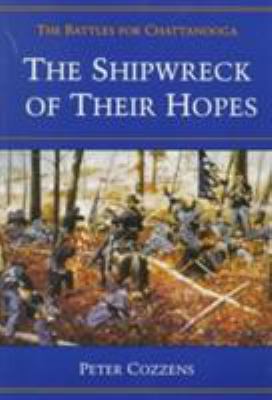 The shipwreck of their hopes : the battles for Chattanooga