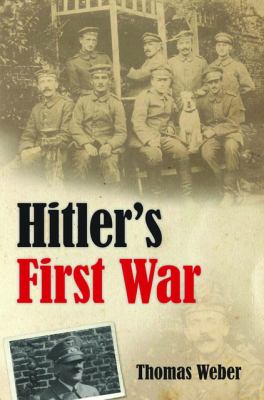 Hitler's first war : Adolf Hitler, the men of the List Regiment, and the First World War