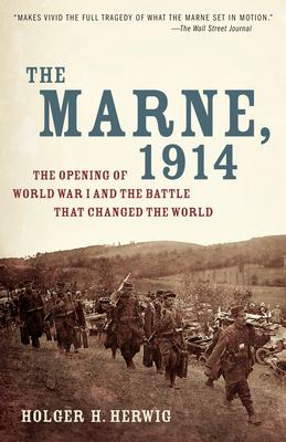 The Marne, 1914 : the opening of World War I and the battle that changed the world