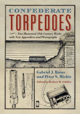 Confederate torpedoes : two illustrated 19th century works with new appendices and photographs
