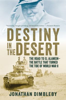 Destiny in the desert : the road to El Alamein - the battle that turned the tide of World War II