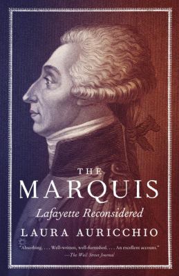 The marquis : Lafayette reconsidered