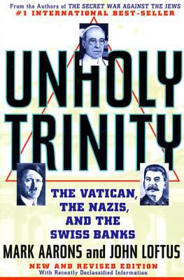 Unholy trinity : the Vatican, the Nazis, and the Swiss banks