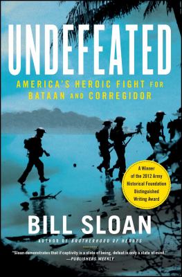 Undefeated : America's heroic fight for Bataan and Corregidor