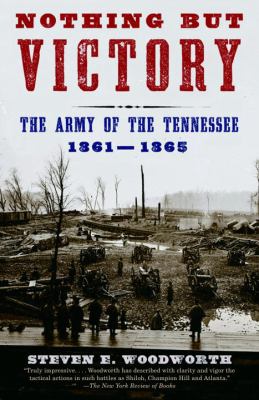 Nothing but victory : the Army of the Tennessee, 1861-1865