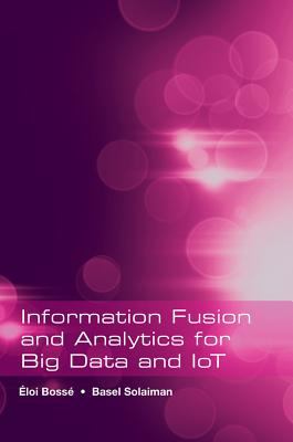 Information fusion and analytics for big data and IoT