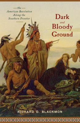 Dark and bloody ground : the American Revolution along the southern frontier