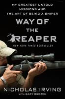 Way of the Reaper : my greatest untold missions and the art of being a sniper