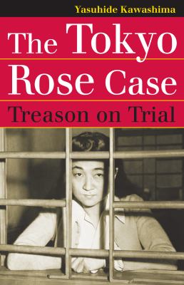 The Tokyo Rose case : treason on trial