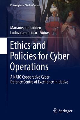 Ethics and policies for cyber operations : a NATO Cooperative Cyber Defence Centre of Excellence initiative