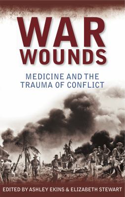 War wounds : medicine and the trauma of conflict