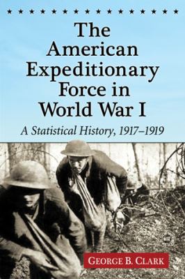 The American Expeditionary Force in World War I : a statistical history, 1917-1919