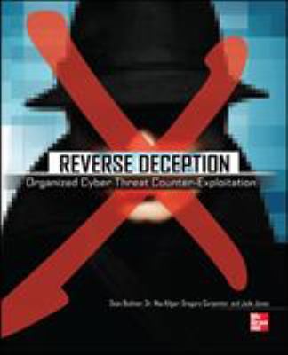 Reverse deception : organized cyber threat counter-exploitation