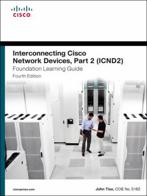 Interconnecting Cisco Network devices. : foundation learning guide. Part 2, (ICND2) :