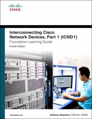 Interconnecting Cisco network devices. Part 1 (ICND1) foundation learning guide /