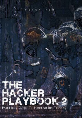 The hacker playbook 2 : practical guide to penetration testing