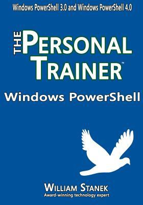 Windows PowerShell : the personal trainer : Windows PowerShell 3.0 and Windows PowerShell 4.0