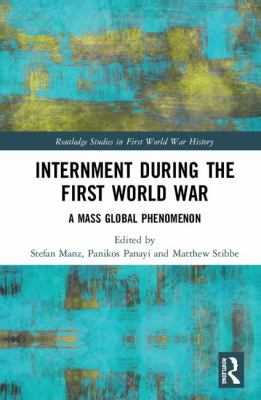 Internment during the First World War : a mass global phenomenon
