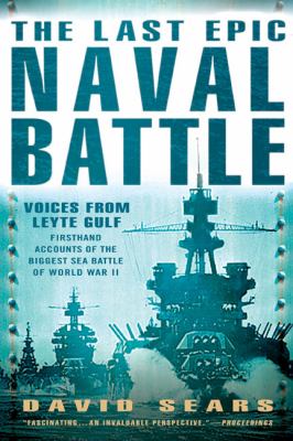 The last epic naval battle : voices from Leyte Gulf