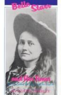 Belle Starr and her times : the literature, the facts, and the legends