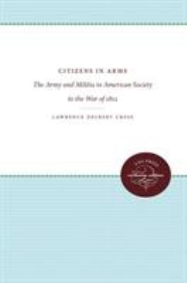 Citizens in arms : the army and the militia in American society to the War of 1812