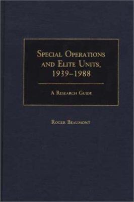 Special operations and elite units, 1939-1988 : a research guide