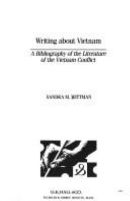 Writing about Vietnam : a bibliography of the literature of the Vietnam Conflict