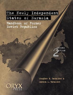 The newly independent states of Eurasia : handbook of former Soviet republics