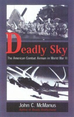 Deadly sky : the American combat airman in World War II