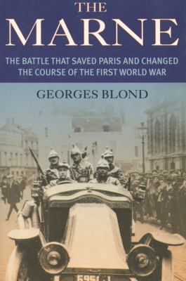 The Marne : the battle that saved Paris and changed the course of the First World War