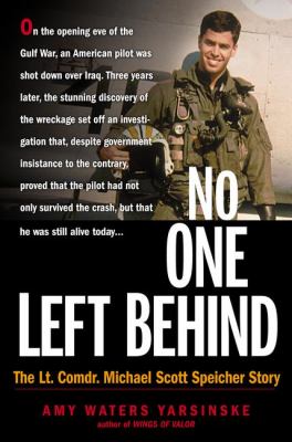 No one left behind : the Lieutenant Commander Michael Scott Speicher story