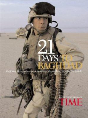 21 days to Baghdad : the inside story of how America won the war against Iraq