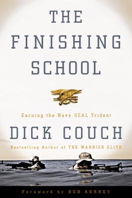 The finishing school : earning the Navy SEAL Trident