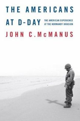 The Americans at D-Day : the American experience at the Normandy invasion