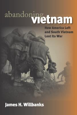 Abandoning Vietnam : how America left and South Vietnam lost its war