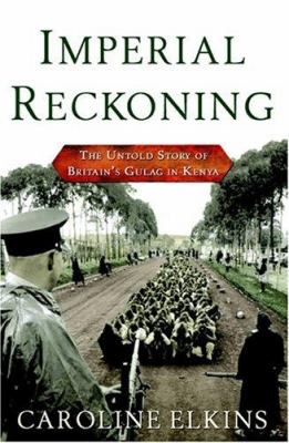 Imperial reckoning : the untold story of Britain's Gulag in Kenya