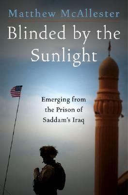 Blinded by the sunlight : emerging from the prison of Saddam's Iraq