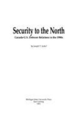 Security to the north : Canada-U.S. defense relations in the 1990s