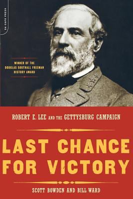 Last chance for victory : Robert E. Lee and the Gettysburg campaign